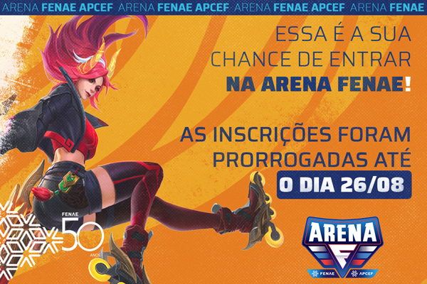 Prorrogadas! As inscrições para a Arena Fenae vão até 26/08, participe!
