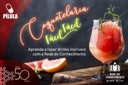 Você pode aprender a fazer coquetéis em casa assistindo às Pílulas do Conhecimento