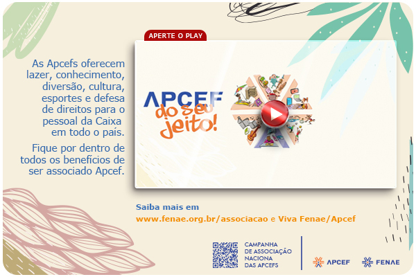 “Apcef do seu jeito”: muitos motivos para se associar