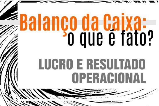 Balanço da Caixa: o que é fato?