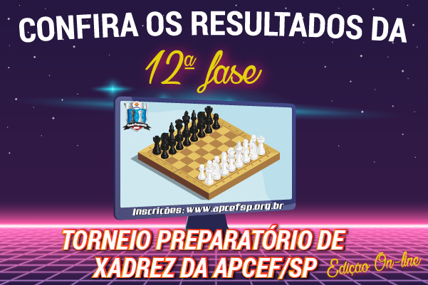 12ª fase do Torneio de Xadrez foi encerrada em 4 de agosto. Confira os resultados
