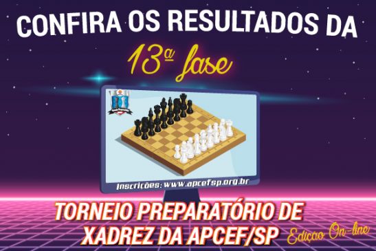 13ª fase do Torneio de Xadrez foi encerrada em 17 de agosto. Confira os resultados