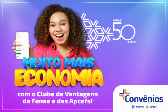 No Clube de Vantagens da Fenae e das Apcefs, descontos de até 40%! Aproveite!