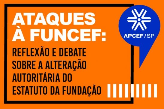 Apcef/SP e Sindicato promovem live sobre ataques da gestão Pedro Guimarães aos empregados da ativa e aposentados na Funcef