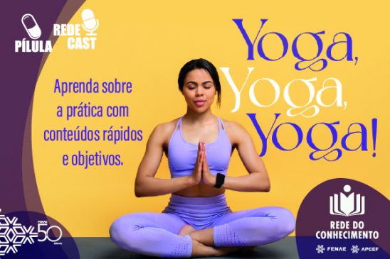 Rede do Conhecimento: descubra o ioga e como a prática pode melhorar sua qualidade de vida