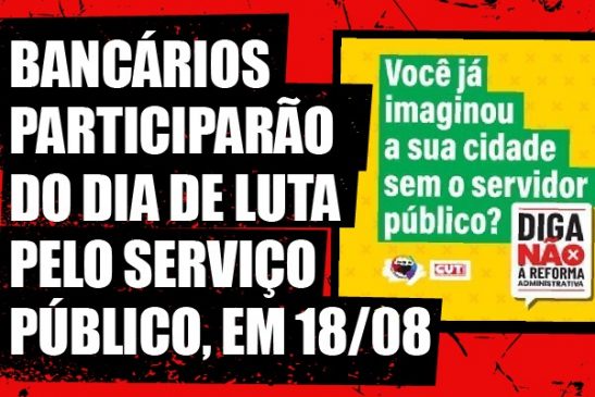 Bancários participam do Dia de Luta pelo Serviço Público, em 18/8