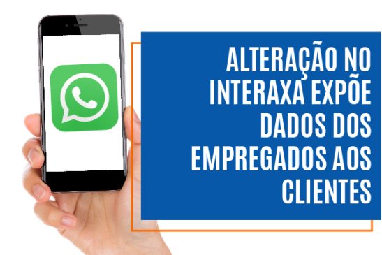 Alteração no Interaxa expõe dados dos empregados aos clientes