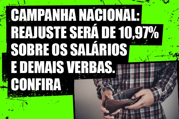 Campanha Nacional: reajuste será de 10,97% sobre os salários e demais verbas. Confira