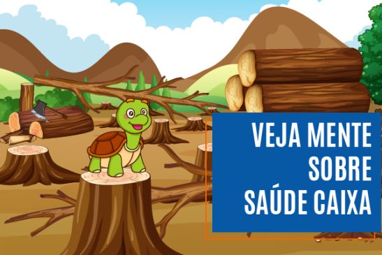 Veja mente sobre Saúde Caixa (e jabuti não sobe em toco)