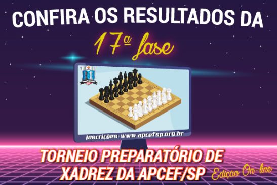 17ª fase do Torneio de Xadrez foi encerrada em 9 de outubro. Confira os resultados
