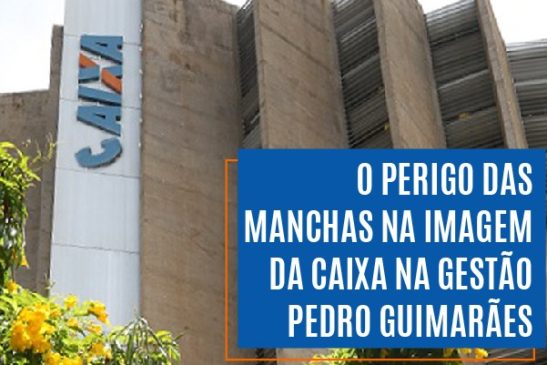 O perigo das manchas na imagem da Caixa na gestão Pedro Guimarães