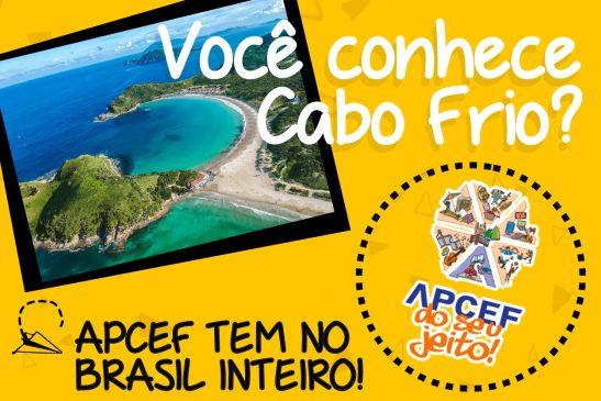 A Apcef é do seu jeito no Brasil inteiro. Conheça Cabo Frio, no Rio de Janeiro, com a Apcef/SP