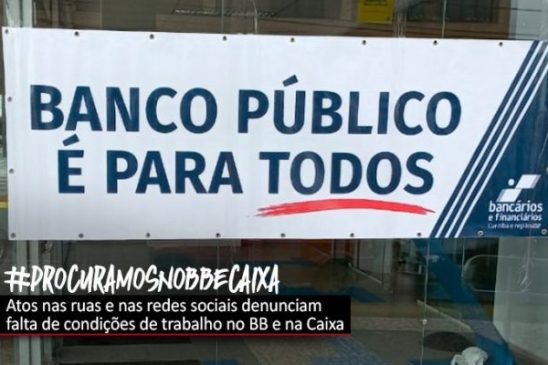 Bancários denunciam falta de condições de trabalho no Banco do Brasil e na Caixa