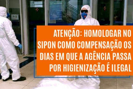 Atenção: homologar no Sipon como compensação os dias em que a agência passa por higienização é ilegal