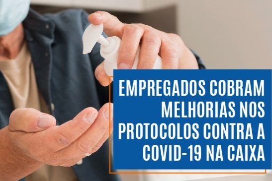 Empregados cobram melhorias nos protocolos contra a Covid-19 na Caixa