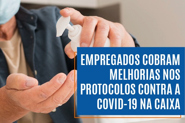 Empregados cobram melhorias nos protocolos contra a Covid-19 na Caixa