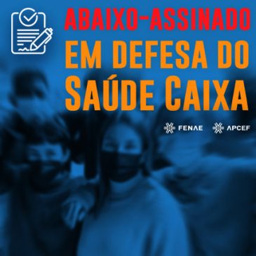 Saúde Caixa: assine o abaixo-assinado e fortaleça a luta, saiba como