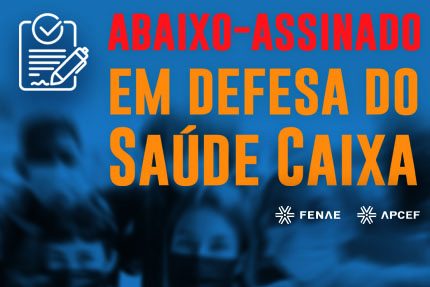 Saúde Caixa: assine o abaixo-assinado e fortaleça a luta, saiba como