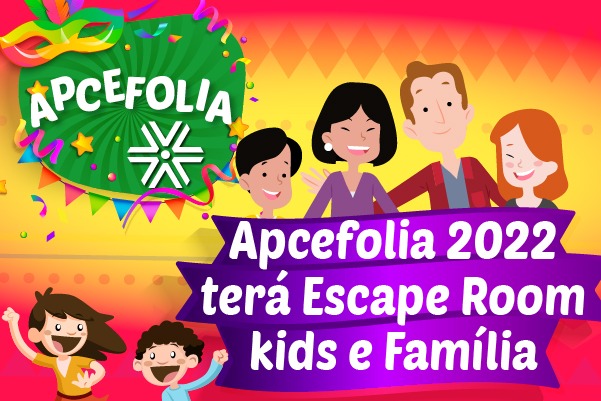 Apcefolia 2022 terá Escape Room kids e Família
