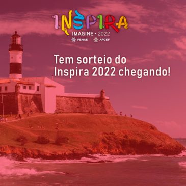 Prepare-se para o Inspira Fenae 2022! Primeiro sorteio será realizado nesta segunda-feira (7)