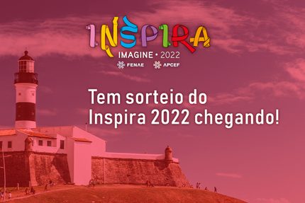 Prepare-se para o Inspira Fenae 2022! Primeiro sorteio será realizado nesta segunda-feira (7)