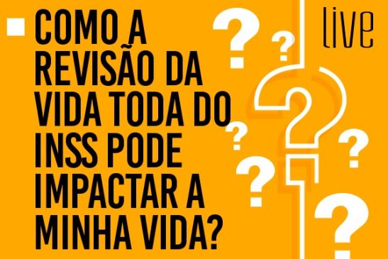 Revisão da Vida Toda do INSS: entenda os impactos e tire suas dúvidas na live da Apcef/SP