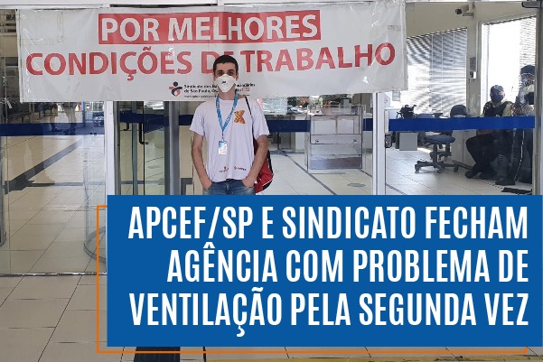 Apcef/SP e Sindicato fecham agência com problema de ventilação pela segunda vez