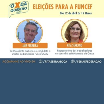 Jair Ferreira, diretor da Fenae e candidato nas eleições da Funcef, conversa com Rita Serrano nesta terça (12)