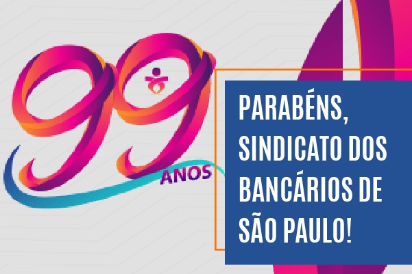 Apcef/SP parabeniza o Sindicato dos Bancários de São Paulo pelos 99 anos de união, lutas e conquistas