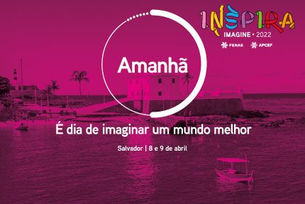 Chegou a hora: o Inspira Fenae 2022 começa nesta sexta-feira (8)