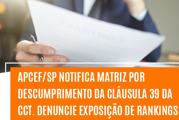 Apcef/SP notifica matriz por descumprimento da cláusula 39 da CCT. Denuncie exposição de rankings