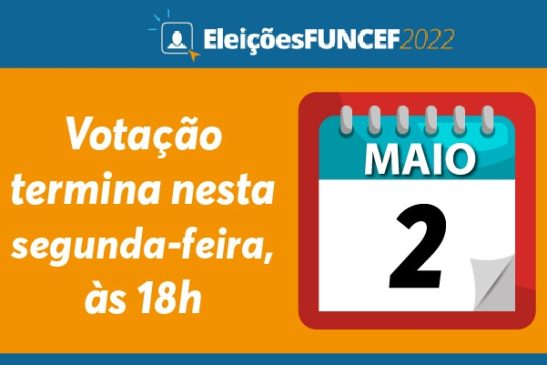 Eleições Funcef: votação do segundo termina nesta segunda-feira (2/5), às 18h