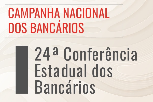 24ª Conferência Estadual dos Bancários ocorre neste sábado (28)