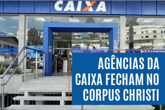 Agências da Caixa fecham no feriado de Corpus Christi