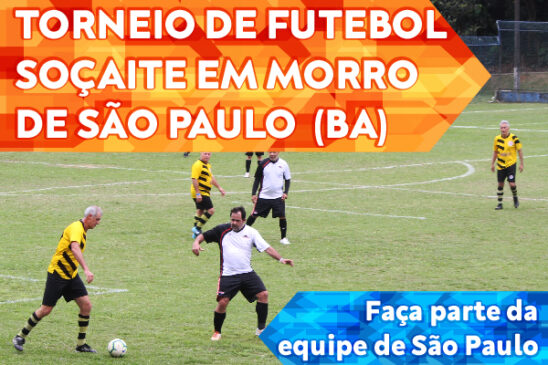 Faça parte da equipe de São Paulo que disputará o Torneio de Futebol Soçaite na Bahia