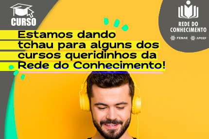 Atenção para os cursos que se despedem da Rede do Conhecimento!