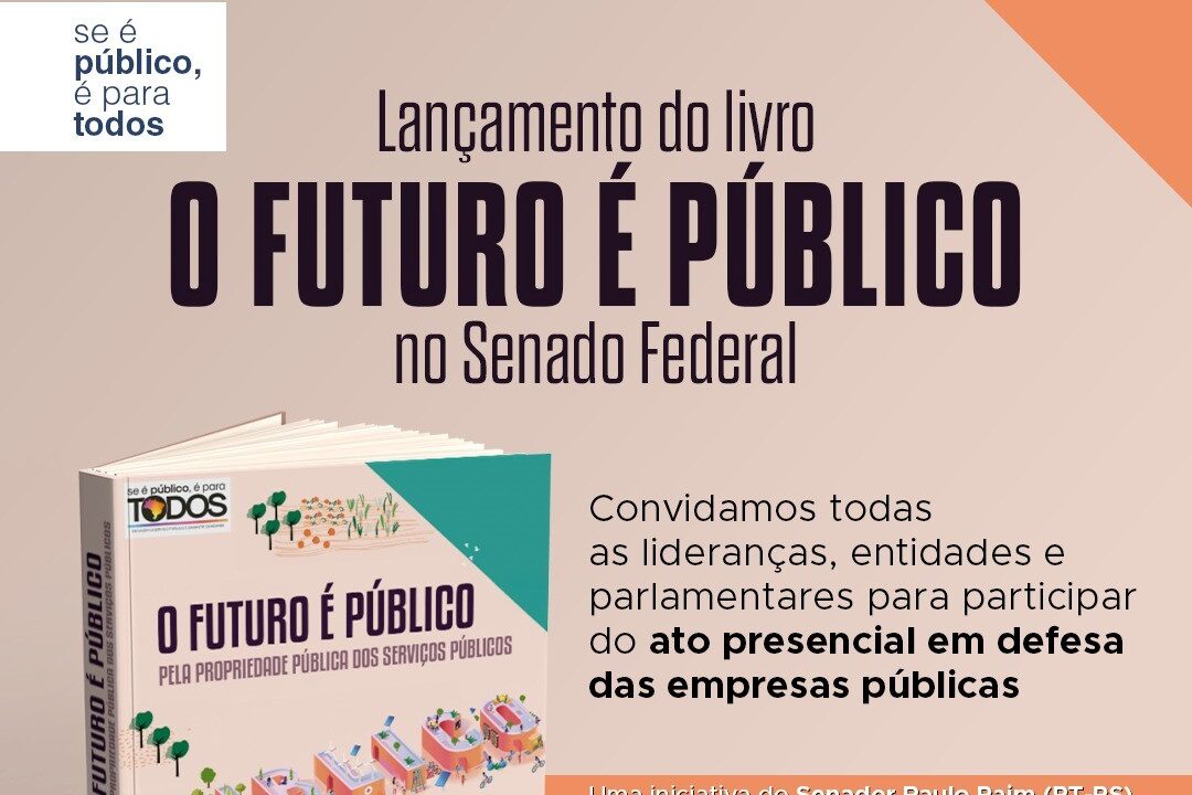 Comitê Nacional em Defesa das Empresas Públicas lança livro O Futuro é Público em evento no Senado Federal