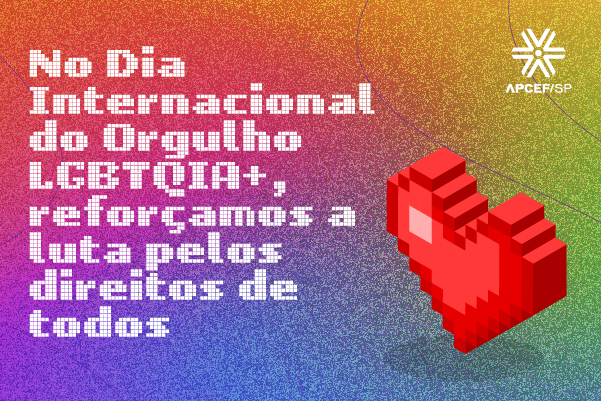 No Dia Internacional do Orgulho LGBTQIA+ reforçamos a luta pelos direitos de todos dentro da Campanha Nacional dos Bancários