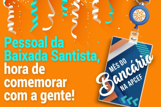 Para comemorar o mês dos bancários, a Apcef/SP vai preparar eventos em todo o Estado. Primeiro será na Baixada Santista