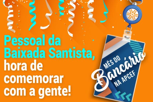 Para comemorar o mês dos bancários, a Apcef/SP vai preparar eventos em todo o Estado. Primeiro será na Baixada Santista