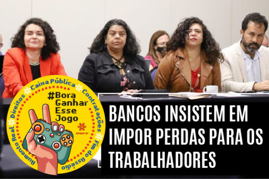 Bancos insistem em impor perdas para os trabalhadores