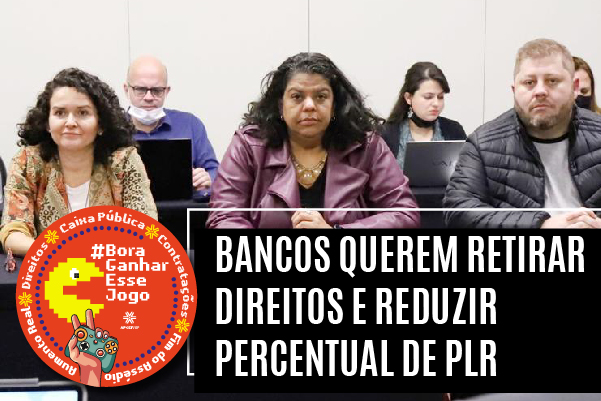 Bancos querem retirar direitos e reduzir percentual de PLR
