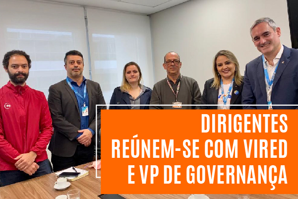 Representantes das entidades falam sobre aumento nas metas, assédio, GDP em reunião com Vired e VP de Governança