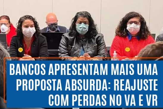 Bancos apresentam mais uma proposta absurda: reajuste com perdas no VA e VR