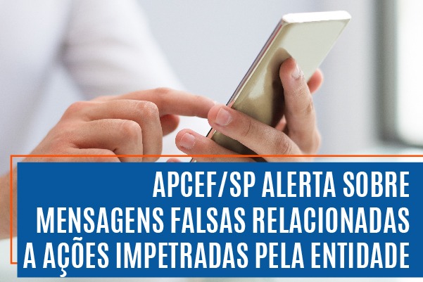 Apcef alerta sobre mensagens falsas relacionadas a ações impetradas pela entidade