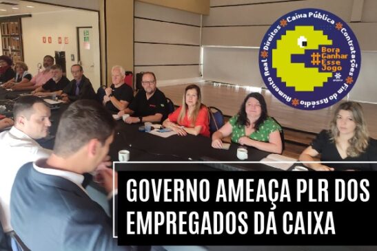 Governo ameaça PLR dos empregados da Caixa