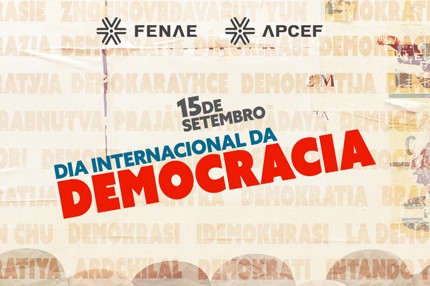 Defender o Brasil é defender a democracia, os direitos dos trabalhadores e a Caixa pública