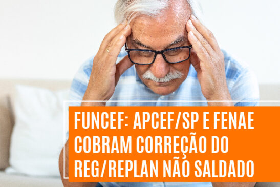 Reajuste do Não Saldado: mudança realizada pelos indicados da Caixa penaliza aposentados. Apcef/SP e Fenae cobram correção