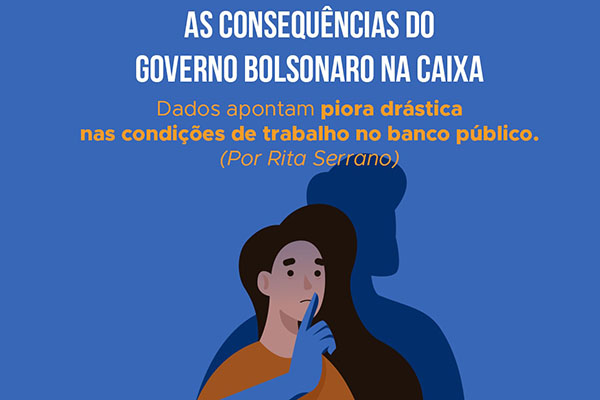 As consequências do governo Bolsonaro na Caixa