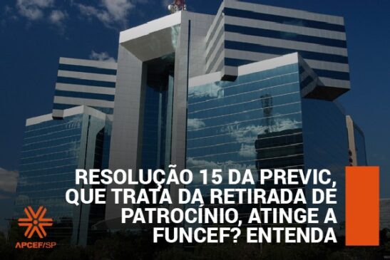 Resolução 15 da Previc, que trata da retirada de patrocínio, atinge a Funcef? Entenda